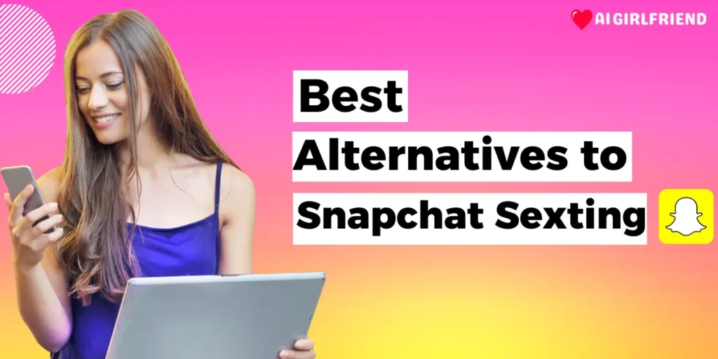 Best Alternatives to Snapchat Sexting