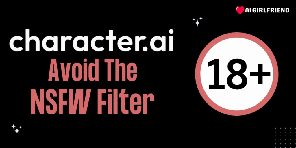 How to Avoid the NSFW Filter in Character AI